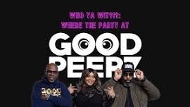 GOOD PEEPZ - Who Ya Wit?!?: Where the Party At