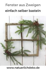 Fenster Aus Zweigen Selber Basteln Naturlich Deko Fensterdeko Weihnachten Basteln Basteln Weihnachten Naturmaterialien Selber Basteln