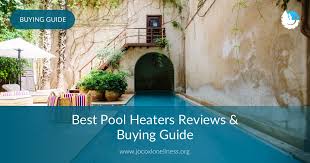 Best Pool Heaters Reviews Buying Guide In 2019