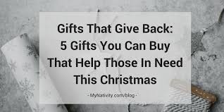 gifts that give back 5 gifts you can