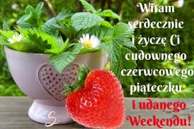 Includes free vocabulary trainer, verb tables and pronunciation function. Cudownego Czerwcowego Piateczku I Udanego Weekendu Gify I Obrazki Na Gifyagusi Pl