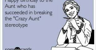 Funny Happy Birthday Message For Aunt Happy Birthday Crazy Aunt Happy Birthday Aunt Birthday Captions Birthday Card Sayings