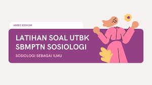 Latihan Soal Utbk Sbmptn Sosiologi Sosiologi Sebagai Ilmu Ambis Soshum
