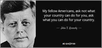 John F. Kennedy quote: My fellow Americans, ask not what your country can  do...