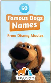 You will love it after reading all the names. 50 Famous Dogs Names From Disney Movies Our Fit Pets Dog Names Dog Names Disney Disney Pet Names