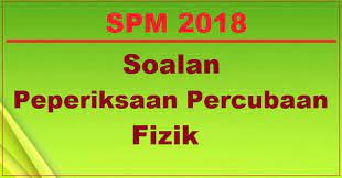 Soalan Peperiksaan Percubaan Fizik Spm 2018 Jawapan Mrsm Bumi Gemilang