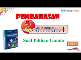 15 contoh soal uts tik komputer sma paling lengkap dan update. Pembahasan Uji Kompetensi Semester 2 Matematika Kelas 7 Soal Pilihan Ganda Youtube