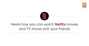 While tvs may suffice for your classic. Netflix Party Lets You Watch Movies And Tv Shows With Your Friends Here S How 91mobiles Com