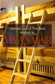 List Of The Best Hostels In Myanmar Myanmar Travel Myanmar Hostel