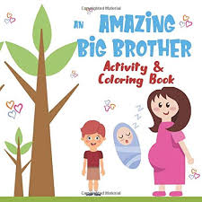 Bringing home a new baby can be difficult for the older siblings. Amazing Big Brother Activity Coloring Book Boys New Baby Siblings Gift New Original Cute For Older Brother Toddler Book Co Big Siblings 9798612610083 Amazon Com Books