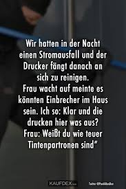 Denk ich an deutschland in der nacht, dann bin ich um den schlaf gebracht, ich kann nicht mehr die augen schliessen, und meine heissen traenen fliessen. Wir Hatten In Der Nacht Einen Stromausfall Und Der Drucker Kaufdex Lustige Zitate Witzige Spruche Witzige Bilder Spruche