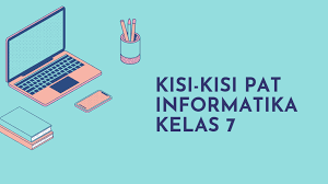 Kamu dapat melakukan pencarian tersebut di internet. Kisi Kisi Soal Pat Informatika Smp Kelas 7 Kurikulum 2013 Tahun Pelajaran 2020 2021 Didno76 Com