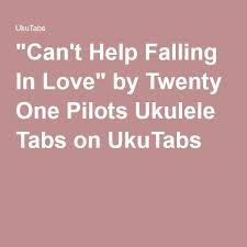 Can T Help Falling In Love Twenty One Pilots аккорды Can T Help Falling In Love On Ukulele By Twenty One Pilots Ukulele Tabs Ukulele Cant Help Falling In Love