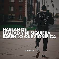 Hablan De Lealtad Y Ni Siquiera Saben Lo Que Significa Lealtad Frases Frases De Anuel Frases De Rap