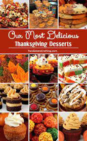 Our Most Delicious Thanksgiving Desserts Delicious Thanksgiving Desserts Thanksgiving Desserts Delicious Thanksgiving