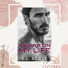 📚 Swear On My Life, S.L. Scott Rating: 💗💗.5 Spice: 🌶🌶 Tropes:  instalove