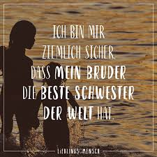 Ich Bin Mir Ziemlich Sicher Dass Mein Bruder Die Beste Schwester Der Welt Hat Visual Statements Schwester Zitate Bruder Zitate Beste Schwester