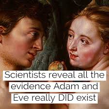 According to genetic studies, scientists have found evidence that a common  female ancestor, often called "Mitochondrial Eve," lived in Africa around  200,000 years ago, which could be considered a scientific interpretation of