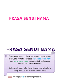 ำบุพบทจะต้องอยู่ หน้านามวลีตลอด ตัวอย่าง frasa sendi nama (บุพบทวลี) kata sendi nama (คำบุพบท) frasa nama (นานวลี) di jambatan (ที่สำนักง. Frasa Sendi Nama