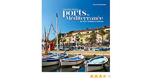 Les Plus Beaux Ports De Mediterranee De Port Vendres A Menton Amazon Fr Guichaoua Julia Guichaoua Yann Livres