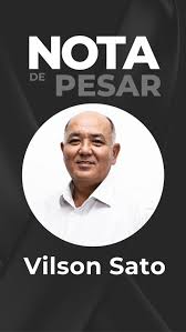 NOTA DE PESAR, &Eacute; com profundo pesar que a nossa equipe de reportagem comunica o falecimento de Vilson Sato, secret&aacute;rio municipal de Agricultura de C&aacute;ceres, ocorrido nesta quarta-feira., Neste momento ...