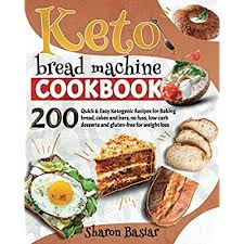 Should you be allergic or intolerant to to make gluten free bread we recommend the gluten free setting if your machine has one. Buy Keto Bread Machine Cookbook 200 Quick And Easy Ketogenic Recipes For Baking Bread Cakes And Bars No Fuss Low Carb Desserts And Gluten Free For Weight Loss Paperback February 25 2021 Online