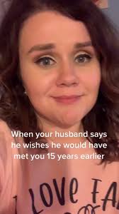 When Your Husband Wishes He Met You Earlier