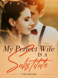 Fated: My Perfect Wife Is A Substitute novel by Irita Sarkar PDF Read  Online