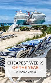 Cheapest Weeks Of The Year To Take A Cruise Cruise Destinations Cruise Travel Cheap Cruises