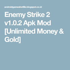 Enemy Strike 2 V1 0 2 Apk Mod Unlimited Money Gold Enemy Mod Gold