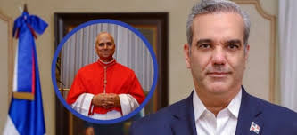 Presidente Abinader felicita al nuevo papa León XIV, Robert Francis Prevost 