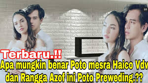 May 11, 2019 · rangga azof mengawali kariernya sejak tahun 2013 dengan bermain di sinetron cinta yang sama. Download Mengejutkan Poto Mesra Haico Vdv Dan Rangga Azof Seperti Poto Prewedding Apa Mungkin Ini Benar Alias