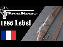 French lebel model 1886 rifle. The First Modern Military Rifle The Modele 1886 Lebel Youtube