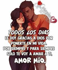 Todos Los Dias Le Doy Gracias A Dios Por Ponerte En Mi Vida Frases De Amor Apasionadas Frases De Amor Puro Mensajes Hermosos De Amor