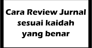 Terakhir adalah hasil dan pembahasan yang diperoleh di dalam jurnal tersebut. Contoh Dan Cara Review Jurnal Sesuai Kaidah Yang Baik Dan Benar Toga Ikan