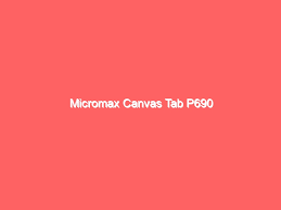 Micromax Canvas Tab P690 Flashing Guide ...