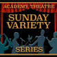 Sunday Variety Series at Academy Theatre event image