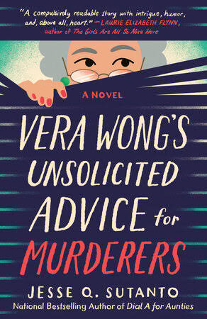 Vera Wong's Unsolicited Advice for Murderers by Jesse Q. Sutanto: 9780593549223 | PenguinRandomHouse.com: Books