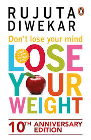 Dont Lose Your Mind Lose Your Weight Rujuta Diwekar