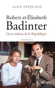 Elle est surtout populaire pour ses compositions philosophiques sur les. Robert Et Elisabeth Badinter Deux Enfants De La De Alain Frerejean Grand Format Livre Decitre