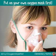 Put On Your Own Oxygen Mask First Oxygen Mask Oxygen Mask