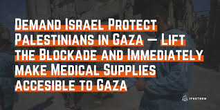 5 places to visit in gaza, gaza trailer : Demand Israel Protect Palestinians In Gaza Lift The Blockade And Immediately Make Medical Supplies Accessible To Gaza