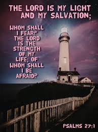 The Lord Is My Light And My Salvation Whom Shall I Fear The Lord Is The Strength Of My Life Of Whom Sha Fear Of The Lord My Salvation Christian Inspiration