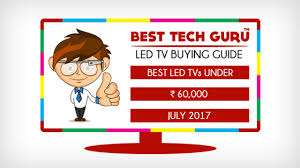 5 Best Led Tv Under 60000 Rs In India July 2017 Best