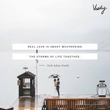 Everyone needs a little boost and motivation, and these strength quotes can help you get to the other side a stronger person. Real Love Is About Weathering The Storms Of Life Together Real Love Life Weather Quotes