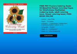 For boys and girls, kids and adults, teenagers and toddlers, preschoolers and older kids at school. Free Pdf Flowers Coloring Book 50 Beautiful Flower Coloring Pages For Mindfulness Meditation Pdf Docdroid