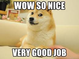 Part of a series on electronic entertainment expo (e3). Wow So Nice Very Good Job So Doge Meme Generator