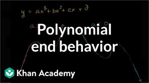 Intro To End Behavior Of Polynomials Video Khan Academy