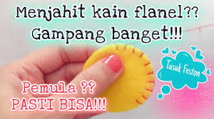 Siapkan potongan kain flanel yang akan di jahit. Cara Menjahit Kain Flanel Tusuk Feston Pemula Youtube