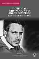 A Critical Companion to Jorge Semprún: Buchenwald, Before and After  (Studies in European Culture and History) : Ferrán, O., Herrmann, G.:  Amazon.in: Books